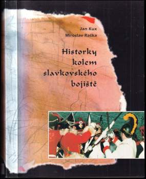 Jan Kux: Historky kolem slavkovského bojiště