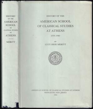 History of the American School of Classical Studies at Athens, 1939-1980.