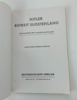 Adolf Hitler: Hitler befreit Sudetenland - Herausgeber Heinrich Hoffmann. Geleitwort Konrad Henlein.