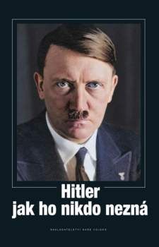 Hitler, jak ho nikdo nezná