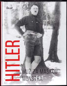 Hitler - muž za maskou monstra