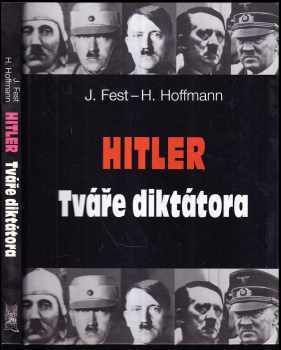 Joachim Fest: Hitler : tváře diktátora