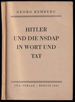Hitler und die NSDAP in Wort und Tat