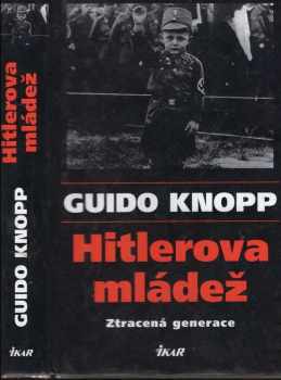 Hitlerova mládež : ztracená generace - Guido Knopp (2003, Ikar) - ID: 604598