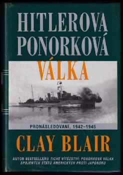 Clay Blair: Hitlerova ponorková válka, Pronásledovatelé, 1939-1942 + 1942-1945