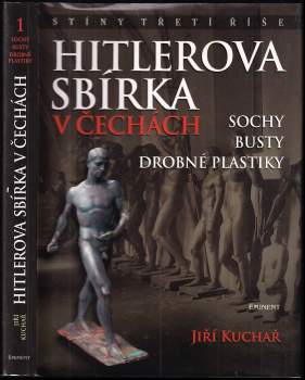 Jiří Kuchař: Hitlerova sbírka v Čechách