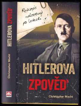 Christopher Macht: Hitlerova zpověď : rukopis nalezený po letech