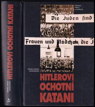 Hitlerovi ochotní katani - Daniel Jonah Goldhagen (1997, Nakladatelství Lidové noviny) - ID: 825681