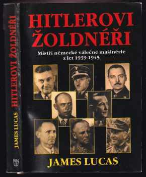 James Lucas: Hitlerovi žoldnéři - mistři německé válečné mašinerie z let 1939-1945
