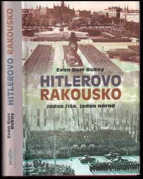 Evan Burr Bukey: Hitlerovo Rakousko : jedna říše, jeden národ
