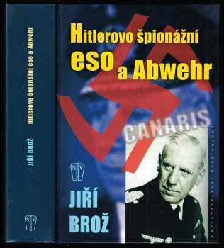 Jiří Brož: Hitlerovo špionážní eso a Abwehr