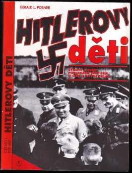 Hitlerovy děti : synové a dcery pohlavárů třetí říše o sobě a svých otcích - Gerald L Posner (1993, Nakladatelství Lidové noviny) - ID: 803288