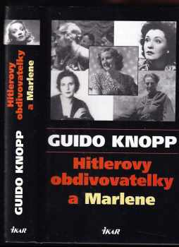 Guido Knopp: Hitlerovy obdivovatelky a Marlene