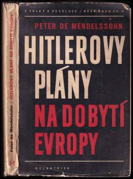 Peter De Mendelssohn: Hitlerovy plány na dobytí Evropy