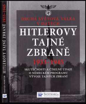 David Porter: Hitlerovy tajné zbraně 1933-1945 : skutečnosti a číselné údaje o německém programu vývoje tajných zbraní : druhá světová válka v datech