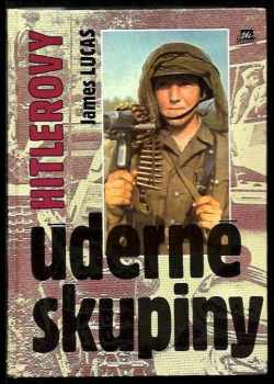 James Lucas: Hitlerovy úderné skupiny