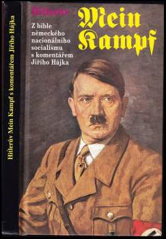 Hitlerův Mein Kampf : z bible německého nacionálního socialismu s komentářem Jiřího Hájka