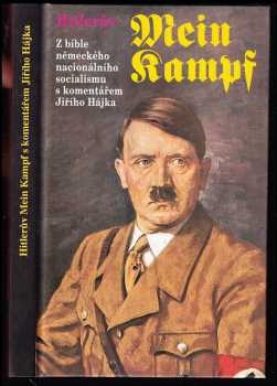 Adolf Hitler: Hitlerův Mein Kampf - Z bible německého nacionálního socialismu s komentářem Jiřího Hájka