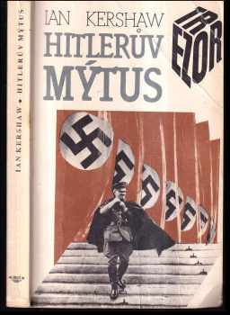 Hitlerův mýtus: image a skutečnost v Třetí říši - Ian Kershaw (1992, Iris) - ID: 407653