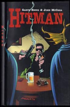 Garth Ennis: Hitman KOMPLETNÍ SERIE  : Díl 1-9  Hitman + Místní hrdinové + Zabijácké eso + Odvážným štěstí přeje + Tommyho hrdinové + Lepší zítřky + Stará páka + Zavíračka + Pár vražd navíc