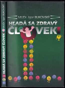 Igor Bukovský: Hľadá sa zdravý človek!