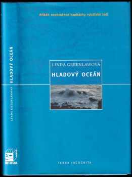 Linda Greenlaw: Hladový oceán : příběh neohrožené kapitánky rybářské lodi