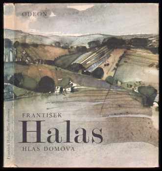 Hlas domova : (O jedné závisti. Zpievanky, zpievanky ... Tvář domova. Já se vrátím ...) - František Halas (1979, Odeon) - ID: 502848