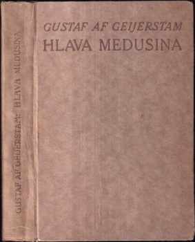 Gustaf af Geijerstam: Hlava Medusina : zjevení ducha ze života
