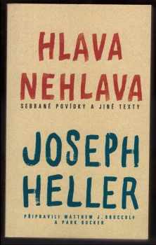 Joseph Heller: Hlava nehlava : sebrané povídky a jiné spisy