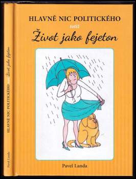 Hlavně nic politického, totiž, Život jako fejeton