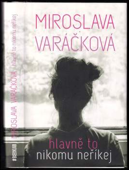 Miroslava Varáčková: Hlavně to nikomu neříkej