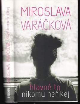 Miroslava Varáčková: Hlavně to nikomu neříkej
