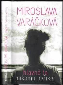 Miroslava Varáčková: Hlavně to nikomu neříkej