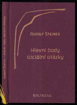 Rudolf Steiner: Hlavní body sociální otázky jako životní nutnost pro přítomnost i budoucnost