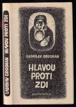 Ladislav Grosman: Hlavou proti zdi