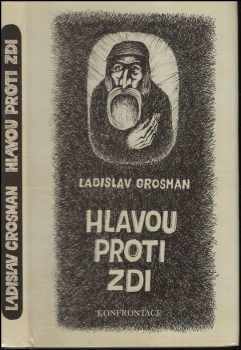 Ladislav Grosman: Hlavou proti zdi