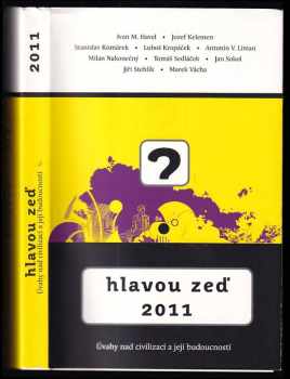 Ivan M Havel: Hlavou zeď 2011 : úvahy nad civilizací a její budoucností