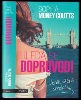Sophia Money-Coutts: Hledá se doprovod! : deník věčné smolařky