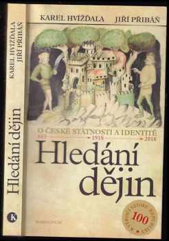 Hledání dějin : o české státnosti a identitě : 883 - 1918 - 2018 : rozhovor - Karel Hvízd'ala, Jirí Pribán (2018, Karolinum) - ID: 2018241