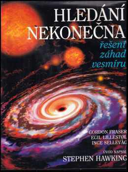 Hledání nekonečna : řešení záhad vesmíru - Gordon Fraser, Inge Sellevåg, Egil Lillestøl (1996, Columbus) - ID: 523313