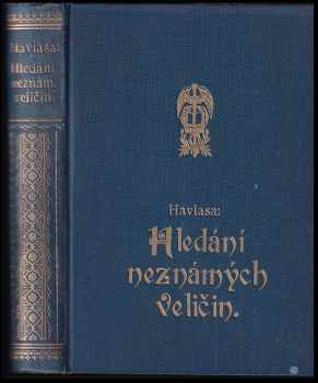 Hledání neznámých veličin : Román - Jan Havlasa (1934, Sfinx) - ID: 373957