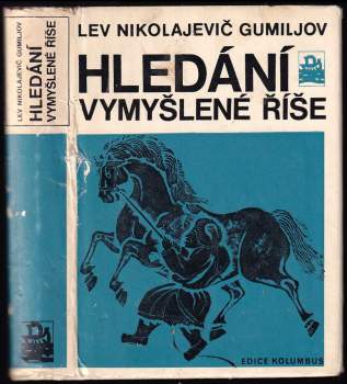 Lev Nikolajevič Gumiljov: Hledání vymyšlené říše
