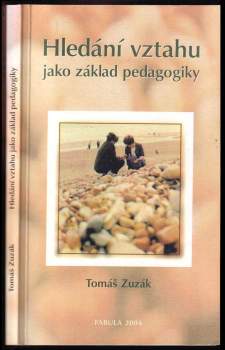 Tomáš Zuzák: Hledání vztahu jako základ pedagogiky
