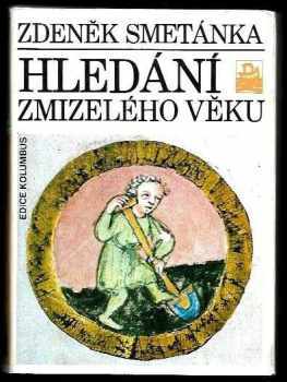 Zdeněk Smetánka: Hledání zmizelého věku