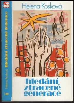 Hledání ztracené generace - Helena Kosková (1987, Sixty-Eight Publishers) - ID: 837652