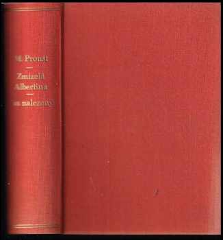 Marcel Proust: Hledání ztraceného času Sv. 7, (č. 1,2), Zmizelá Albertina. + Sv. 8 - Čas nalezený