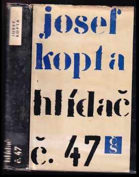 Josef Kopta: Hlídač č. 47