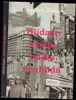 Jindřich Zogata: Hlídače květin nikdo neuhlídá