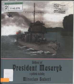 Miroslav Hubert: Hlídková loď President Masaryk v pohledu techniky