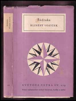 Hliněný vozíček - staroindické drama - Sūdraka (1959, Státní nakladatelství krásné literatury, hudby a umění) - ID: 186827